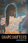 Shapeshifters: Black Girls and the Choreography of Citizenship