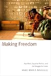 Making freedom : apartheid, squatter politics, and the struggle for home
