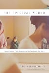 The Spectral Wound: Sexual Violence, Public Memories, and the Bangladesh War of 1971