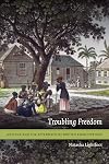 Troubling Freedom: Antigua and the Aftermath of British Emancipation