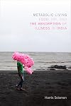 Metabolic living : food, fat and the absorption of illness in India