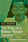 Man or Monster? The Trial of a Khmer Rouge Torturer