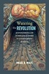 Watering the Revolution: An Environmental and Technological History of Agrarian Reform in Mexico
