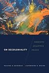 On Decoloniality: Concepts, Analytics, Praxis