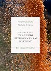 A Primer for Teaching Environmental History: Ten Design Principles