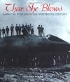 Thar She Blows: American Whaling in the Nineteenth Century (People's History)