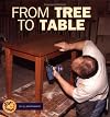 From Tree to Table (Start to Finish: First Series)