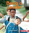 Being a Leader (First Step Nonfiction: Citizenship)