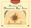 Missions of the Monterey Bay Area: San Carlos Borromeo de Carmelo, and San Juan Bautista, and Santa Cruz