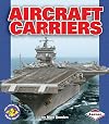 Aircraft Carriers (Pull Ahead Books: Mighty Movers)