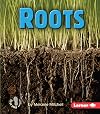 Roots (First Step Nonfiction: Parts of Plants)