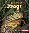 Frogs (First Step Nonfiction: Life Cycles)
