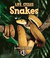 Snakes (First Step Nonfiction: Life Cycles)