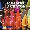 From Wax to Crayon (Start to Finish: First Series)