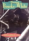 Margaret Bourke-White: A Photographer's Life (Lerner Biographies)