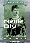 Nellie Bly: Daredevil Reporter (Lerner Biographies)