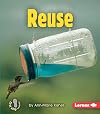 Reuse (First Step Nonfiction: Conservation)