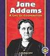 Jane Addams: A Life of Cooperation (Pull Ahead Books: Biographies)