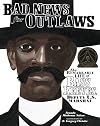 Bad News for Outlaws: The Remarkable Life of Bass Reeves, Deputy U. S. Marshal