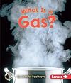 What Is a Gas? (First Step Nonfiction: States of Matter)