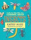 Crafts for Kids Who Are Learning about Insects