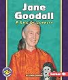 Jane Goodall: A Life of Loyalty (Pull Ahead Books: Biographies)