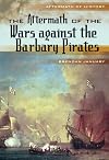 The Aftermath of the Wars Against the Barbary Pirates
