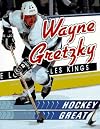Wayne Gretzky: Hockey Great