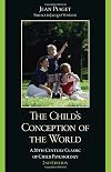 The Child's Conception of the World: A 20th-Century Classic of Child Psychology