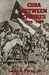 Cuba Between Empires 1878-1902