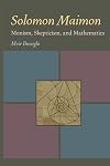 Solomon Maimon: Monism, Skepticism, and Mathematics