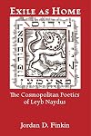 Exile as home : the cosmopolitan poetics of Leyb Naydus