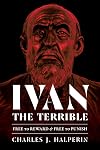 Ivan the Terrible: Free to Reward and Free to Punish (Russian and East European Studies)
