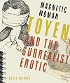 Magnetic Woman: Toyen and the Surrealist Erotic (Russian and East European Studies)