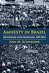 Amnesty in Brazil: Recompense after Repression, 1895-2010 (Pitt Latin American Series)