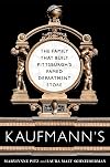 Kaufmann's: The Family That Built Pittsburgh’s Famed Department Store