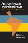 Agrarian Structure Political Power: Landlord And Peasant In The Making Of (Pitt Latin American Series)