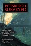 Pittsburgh Surveyed: Social Science and Social Reform in the Early Twentieth Century