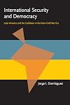 International Security and Democracy: Latin America and the Caribbean in the Post-Cold War Era (Pitt Latin American Series)