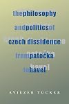 The Philosophy and Politics of Czech Dissidence from Patocka to Havel (Pitt Russian East European)