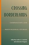 Crossing Borderlands: Composition And Postcolonial Studies