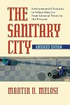 The Sanitary City: Urban Infrastructure in America from Colonial Times to the Present