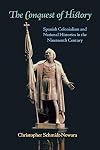 The Conquest of History: Spanish Colonialism and National Histories in the Nineteenth Century