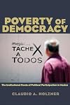 Poverty of Democracy: The Institutional Roots of Political Participation in Mexico