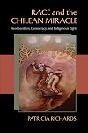 Race and the Chilean Miracle: Neoliberalism, Democracy, and Indigenous Rights (Pitt Latin American Series)