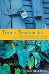 Tropic Tendencies: Rhetoric, Popular Culture, and the Anglophone Caribbean (Pitt Comp Literacy Culture)