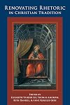 Renovating Rhetoric in Christian Tradition (Pitt Comp Literacy Culture)