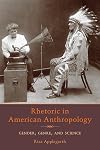 Rhetoric in American Anthropology: Gender, Genre, and Science (Pitt Comp Literacy Culture)