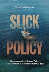 Slick Policy: Environmental and Science Policy in the Aftermath of the Santa Barbara Oil Spill (Pittsburgh Hist Urban Environ)