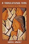 The Translational Turn: Latinx Literature into the Mainstream (Latinx and Latin American Profiles)